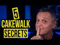 5 Cakewalk Secrets You Should Know!