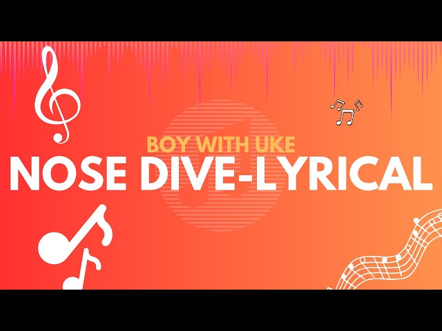 BoyWithUke - Nosedive (Official Lyric Video) 