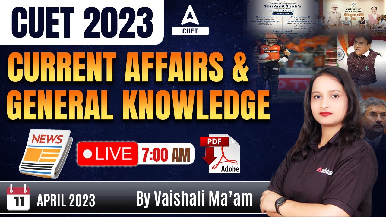 11 April 2023 Daily Current Affairs for CUET 2023 Exam and Others UG ...