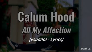 Calum Hood - All My Affection | Español - Lyrics