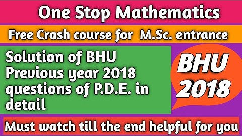 Solution of BHU Msc Mathematics Previous year 2018 question of PDE in detail so mustwatch thisvideo