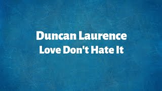 Video-Miniaturansicht von „Duncan Laurence - Love Don’t Hate It - Lyrics“