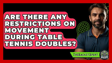 Are There Any Restrictions On Movement During Table Tennis Doubles? - The Racket Xpert