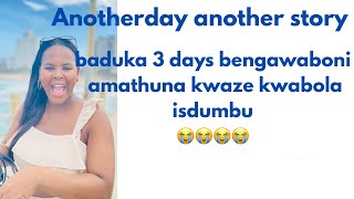 Baduka 3days Bengawaboni Amathuna Kwaze Kwabola Isdumbu