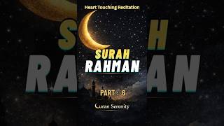 Surah Rahman P6 | Beautiful Quran Recitation | Qur'an Serenity #surahrahman #Heart Touching Tilawat