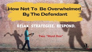 How Not To Be Overwhelmed By the Defense Strategy. Relax. Strategize. Respond.