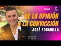 DE LA OPINIÓN A LA CONVICCIÓN - Jose Bobadilla | Networkers 21