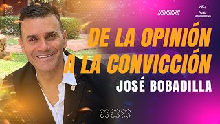 DE LA OPINIÓN A LA CONVICCIÓN - Jose Bobadilla | Networkers 21