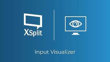 XSplit Broadcaster: Input Visualizer
