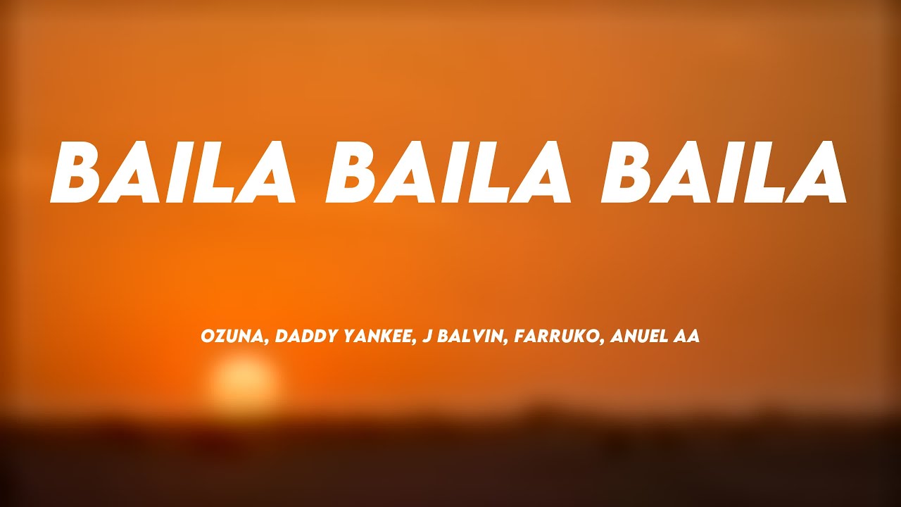 Baila Baila Baila - Ozuna, Daddy Yankee, J Balvin, Farruko, Anuel AA ...