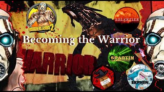 Becoming the Warrior in... #borderlands2