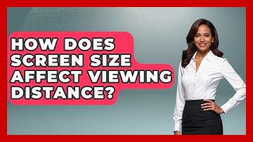 How Does Screen Size Affect Viewing Distance? - NextGen Viewing and Audio