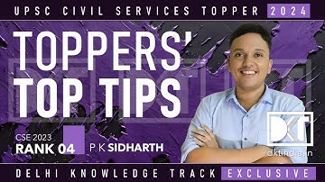 UPSC CSE | Toppers Top Tips | By P K Sidharth , Rank 4 UPSC CSE 2023