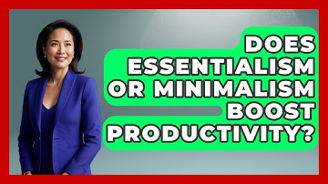 Does Essentialism Or Minimalism Boost Productivity? - Minimalist Home Life