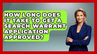 How Long Does It Take To Get A Search Warrant Application Approved? - Law Enforcement Insider