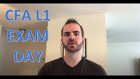 CFA Level I CBT: What to expect on exam day