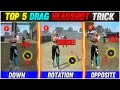 Top 5 Drag Headshot Trick Garena Free Fire [Hindi] || Rotation , Down & Opposite Drag Headshot Trick