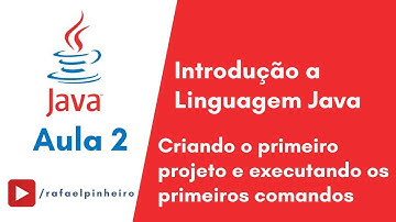 [Introdução ao Java] - (Aula 2) - Criando o primeiro projeto e executando os primeiros comandos