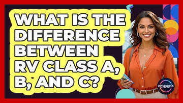 What Is The Difference Between RV Class A, B, And C? - Conventions Network