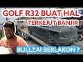 GOLF R32 AKU BUAT HAL - TERKEJUT BANJIR 🥴