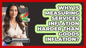 Why Is Measuring Services Inflation Harder Than Goods Inflation? - Macroecon Experts