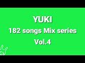 【DJ MIX】YUKI - 182 songs Mix Series Vol.4 of 7