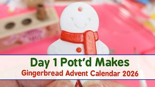Day 1 Pott'd Gingerbread Bakery Makes | Craft Advent Calendar 2026
