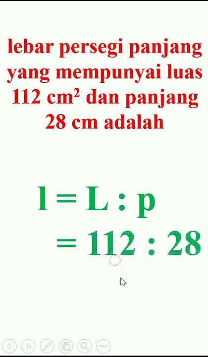 lebar persegi panjang yang mempunyai luas 112 cm2 dan panjang 28 cm adalah