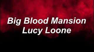 Lucy Loone - Big Blood Mansion [Lyrics]