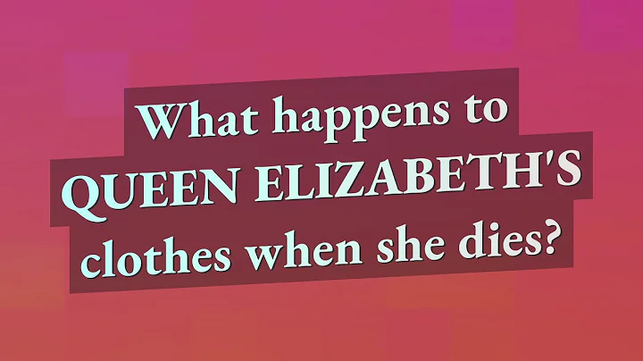 What happens to Queen Elizabeth's clothes when she...