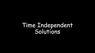 Lecture Time Independent Solutions