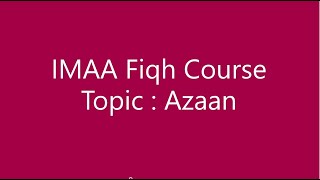 IMAA Fiqh Course  Topic : Azaan