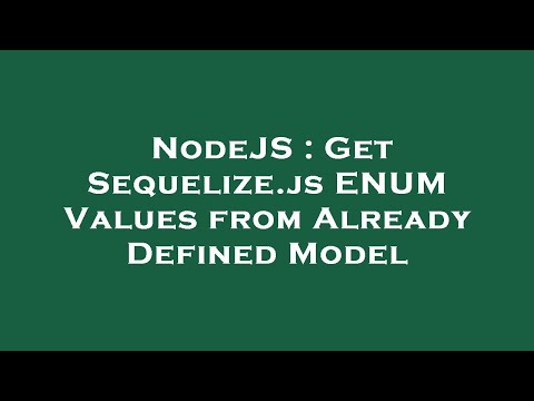 NodeJS : Get Sequelize.js ENUM Values from Already Defined Model