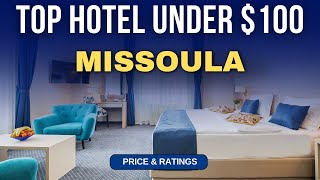 Budget Hotel in Missoula under $100 | Best Hotel in Missoula
