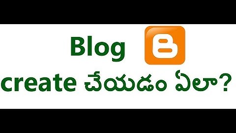 How To Create free Blog Telugu | How to create free on Blogspot | Blogger Tutorials Telugu Part 1
