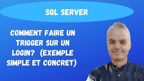 Comment faire un trigger sur un login ? | SQL Server (exemple simple)