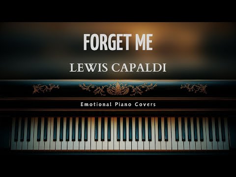 Forget Me Piano Cover - Lewis Capaldi