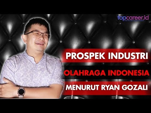 PROSPEK INDUSTRI OLAH RAGA INDONESIA MENURUT RYAN GOZALI