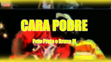 Puto Prata e Bruno M - Cara Podre (Video Oficial)