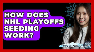 How Does NHL Playoffs Seeding Work? - The Winter Sport Xpert