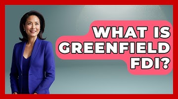 What Is Greenfield FDI? - Learn About Economics