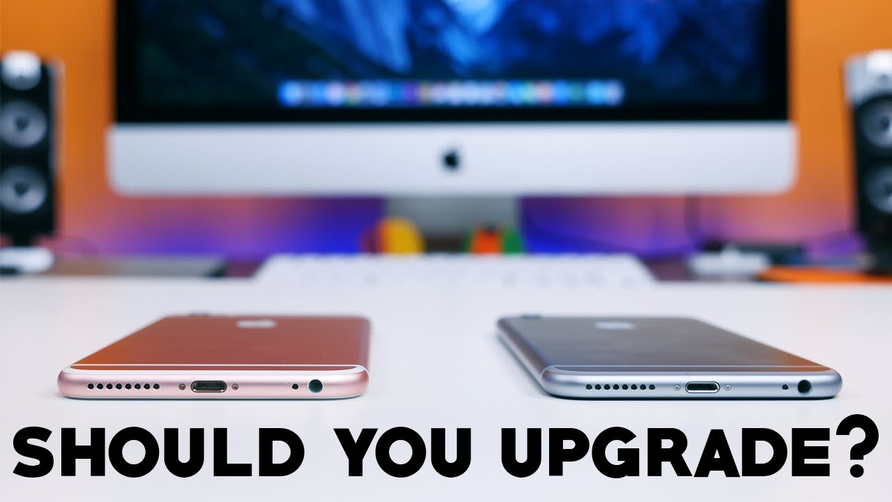 Iphone 6s Plus Vs Iphone 6 Plus Should You Upgrade Youtube