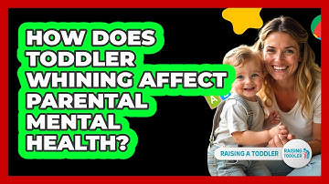 How Does Toddler Whining Affect Parental Mental Health? - Raising A Toddler