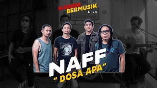 NAFF - DOSA APA | LIVE AT #KABOBSBERMUSIK