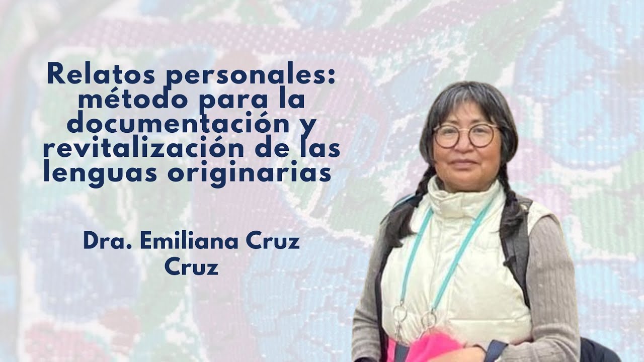 Dra. Emiliana Cruz I Método para la documentación y revitalización de