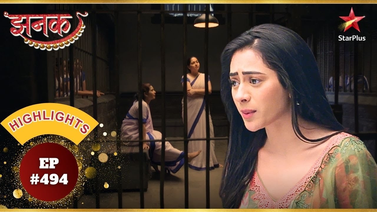 कैदियों ने Jhanak को परेशान किया! | Ep.494 | Highlights | Jhanak | Mon-Sun | 10:30PM