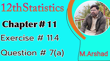 12th Statistics, Chapter # 11 , Sampling distribution, Exercise #11.4 , Question # 7(a)