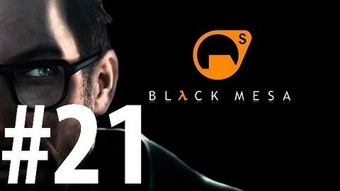Black Mesa - Playthrough Part 21 - Surface Tension 6/6 [No commentary] [HD PC]
