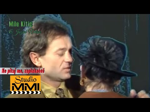 Mile Kitic i Juzni Vetar - Ne pitaj me zaplakaces (1989)