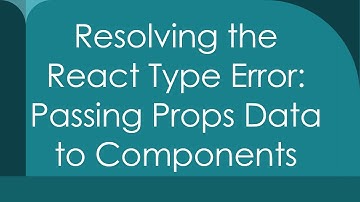 Resolving the React Type Error: Passing Props Data to Components